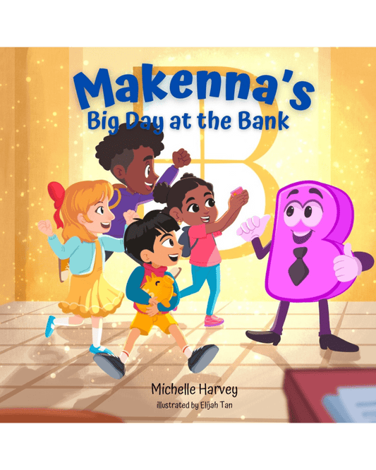Makenna's Big Day at the Bank - Financial Letteracy